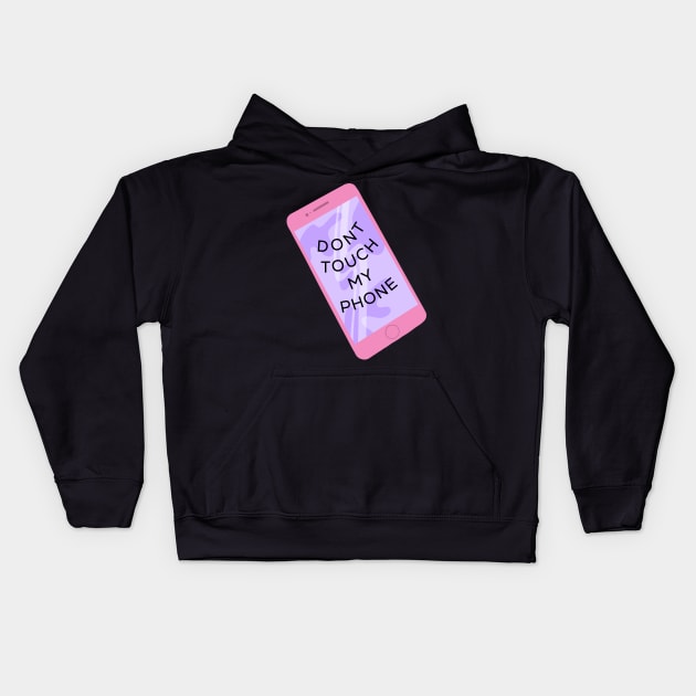 Dont touch my phone Kids Hoodie by Dream Store